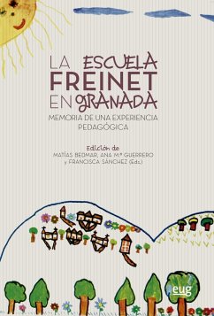 La escuela Freinet en Granada : memoria de una experiencia pedagógica - Bedmar Moreno, Matías; Ruxandra Gruia, Ioana