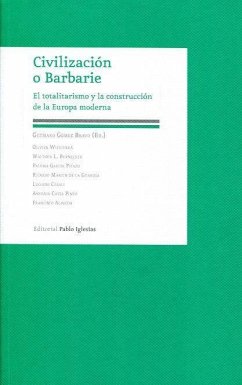 Civilización o barbarie : el totalitarismo y la construcción de la Europa moderna - Gómez Bravo, Gutmaro; Editorial Pablo Iglesias