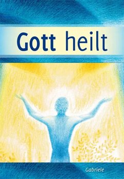 Gott heilt (eBook, ePUB) - Gabriele