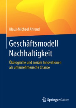 Geschäftsmodell Nachhaltigkeit - Ahrend, Klaus-Michael