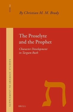The Proselyte and the Prophet: Character Development in Targum Ruth - Brady, Chr M. M.
