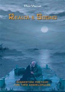 Realtà e Sogno. Suggestioni poetiche con Theo Anghelopulos (eBook, ePUB) - Viscusi, Pino