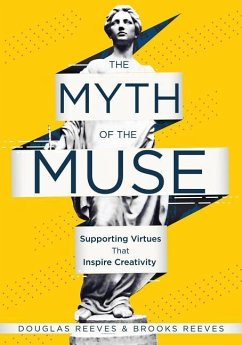 The Myth of the Muse: Supporting Virtues That Inspire Creativity (Examine the Role of Creativity in Your Classroom) - Reeves, Douglas; Reeves, Brooks