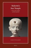 Nefertiti's Sun Temple (2 Vols.): A New Cult Complex at Tell El-Amarna