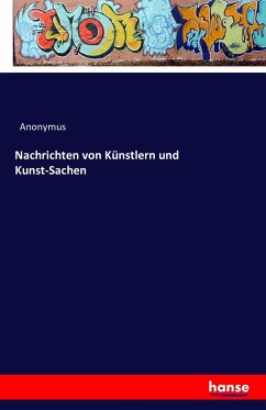 Nachrichten von Künstlern und Kunst-Sachen - Anonym