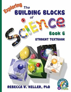 Exploring the Building Blocks of Science Book 6 Student Textbook - Keller Ph. D., Rebecca W.