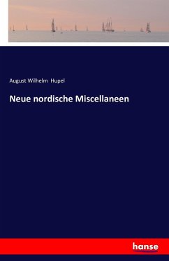 Neue nordische Miscellaneen - Hupel, August Wilhelm