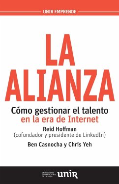 La alianza : cómo gestionar el talento en la era de internet - Casnocha, Ben; Hoffman, Reid; Yeh, Chris