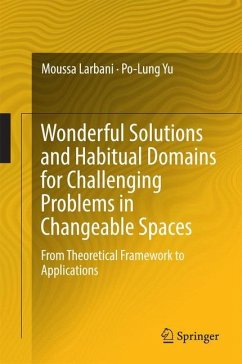 Wonderful Solutions and Habitual Domains for Challenging Problems in Changeable Spaces - Larbani, Moussa;Yu, Po-Lung