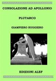 Consolazione ad Apollonio Plutarco (fixed-layout eBook, ePUB) Consolazione ad Apollonio Plutarco (fixed-layout eBook, ePUB)
