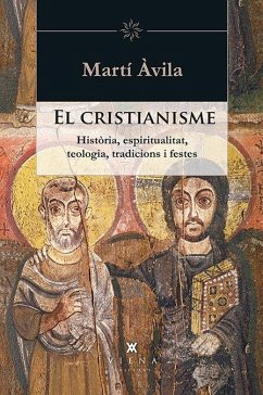 Cover El cristianisme : Història, espiritualitat, teologia, tradicions i festes