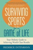 Surviving Sports and the Game of Life: Your Holistic Guide to Achieving World-Class Results