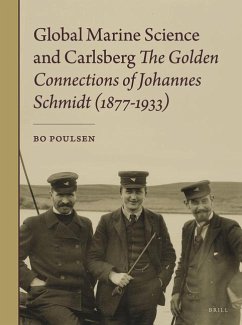 Global Marine Science and Carlsberg - The Golden Connections of Johannes Schmidt (1877-1933) - Poulsen, Bo