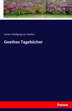 Goethes Tagebücher - Goethe, Johann Wolfgang von