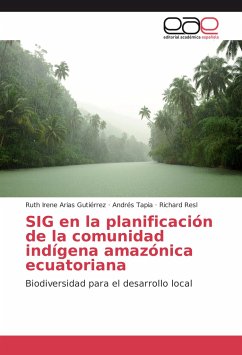 SIG en la planificación de la comunidad indígena amazónica ecuatoriana - Arias Gutiérrez, Ruth Irene;Tapia, Andrés;Resl, Richard