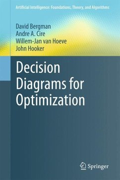 Decision Diagrams for Optimization - Bergman, David;Cire, Andre A.;van Hoeve, Willem-Jan