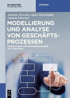 Modellierung und Analyse von Geschäftsprozessen - Koschmider, Agnes;Drescher, Andreas;Oberweis, Andreas