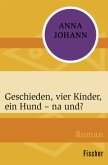 Geschieden, vier Kinder, ein Hund - na und? Geschieden, vier Kinder, ein Hund - na und?
