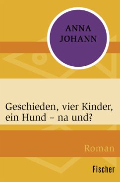 Geschieden, vier Kinder, ein Hund - na und? - Johann, Anna