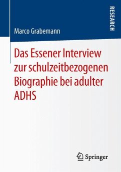 Das Essener Interview zur schulzeitbezogenen Biographie bei adulter ADHS - Grabemann, Marco