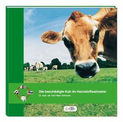 Die beschädigte Kuh im Harnstoffwahnsinn - Schmack, Dr., Karl-Heinz