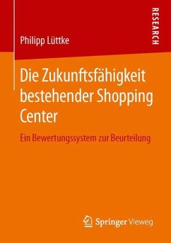 Die Zukunftsfähigkeit bestehender Shopping Center - Lüttke, Philipp