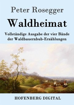 Waldheimat (eBook, ePUB) - Rosegger, Peter