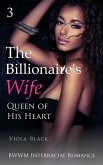 The Billionaire's Wife 3: Queen of His Heart (BWWM Interracial Romance) (eBook, ePUB)