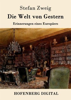 Die Welt von Gestern (eBook, ePUB) - Stefan Zweig