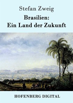 Brasilien: Ein Land der Zukunft (eBook, ePUB) - Stefan Zweig