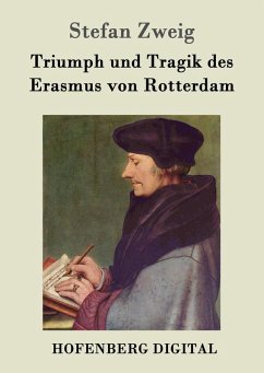 Triumph und Tragik des Erasmus von Rotterdam (eBook, ePUB) - Stefan Zweig