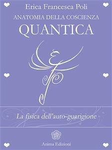 Anatomia della Coscienza Quantica (eBook, ePUB) - Francesca Poli, Erica