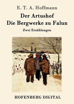 Der Artushof / Die Bergwerke zu Falun (eBook, ePUB) - E. T. A. Hoffmann