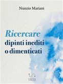 Ricercare dipinti inediti o dimenticati (eBook, ePUB)