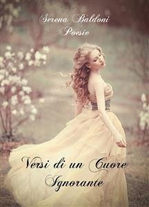 Versi di un Cuore Ignorante (eBook, ePUB) - Baldoni, Serena