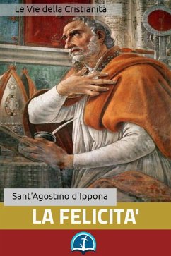 La Felicità (eBook, ePUB) - d'Ippona, Sant'Agostino