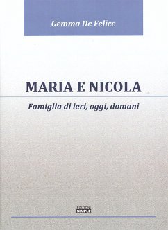 Maria e Nicola. Famiglia di ieri, oggi e domani (eBook, ePUB) - De Felice, Gemma