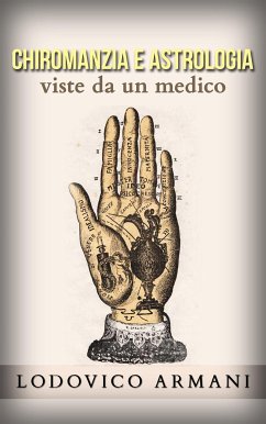 Chiromanzia e Astrologia viste da un medico (eBook, ePUB) - Armani, Lodovico