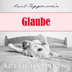 Art of Happiness: Glaube (MP3-Download) - Tepperwein, Kurt