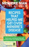 Meniere Man in the Kitchen. Recipes That Helped Me Get Over Meniere's (eBook, ePUB)