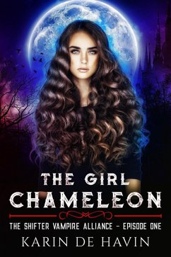 Cover The Girl Chameleon Episode One (The Shifter Vampire Alliance Serial, #1) (eBook, ePUB)