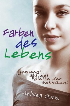 Cover Farben des Lebens - gemischt auf der Palette der Sehnsucht (eBook, ePUB)