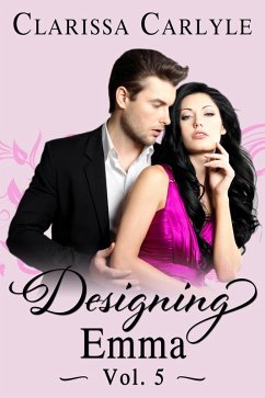 Designing Emma (Volume 5): A Friends to Lovers Fashion Romance (eBook, ePUB) - Carlyle, Clarissa