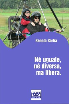 Né uguale, né diversa, ma libera. (eBook, ePUB) - Sorba, Renata