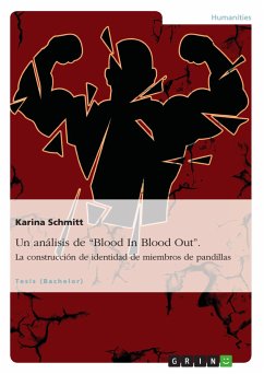 Un análisis de &quote;Blood In Blood Out&quote;. La construcción de identidad de miembros de pandillas (eBook, PDF)