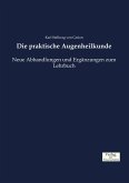 Die praktische Augenheilkunde Die praktische Augenheilkunde