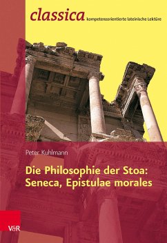 Die Philosophie der Stoa: Seneca, Epistulae morales - Kuhlmann, Peter
