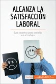 Alcanza la satisfacción laboral (eBook, ePUB)