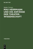 Max Herrmann und die Anfänge der Theaterwissenschaft (eBook, PDF)