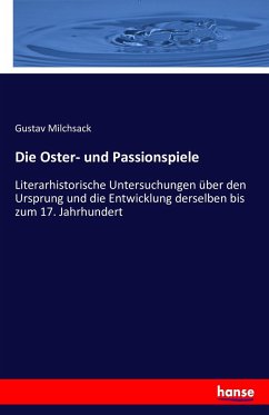 Die Oster- und Passionspiele - Milchsack, Gustav